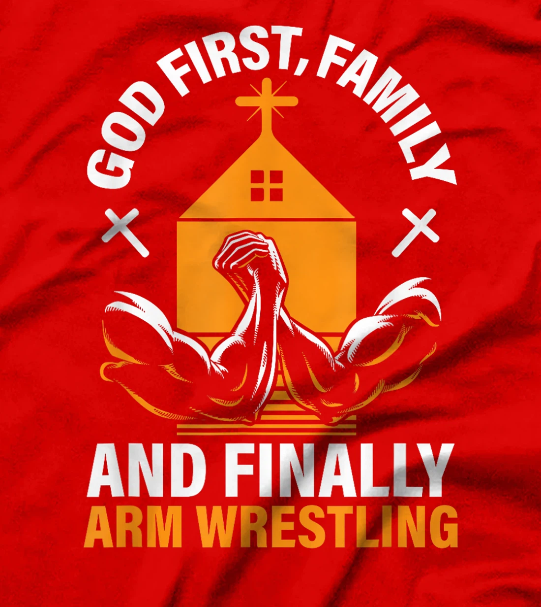 God First Family And Finally Arm Wrestling Wrestler T-Shirt