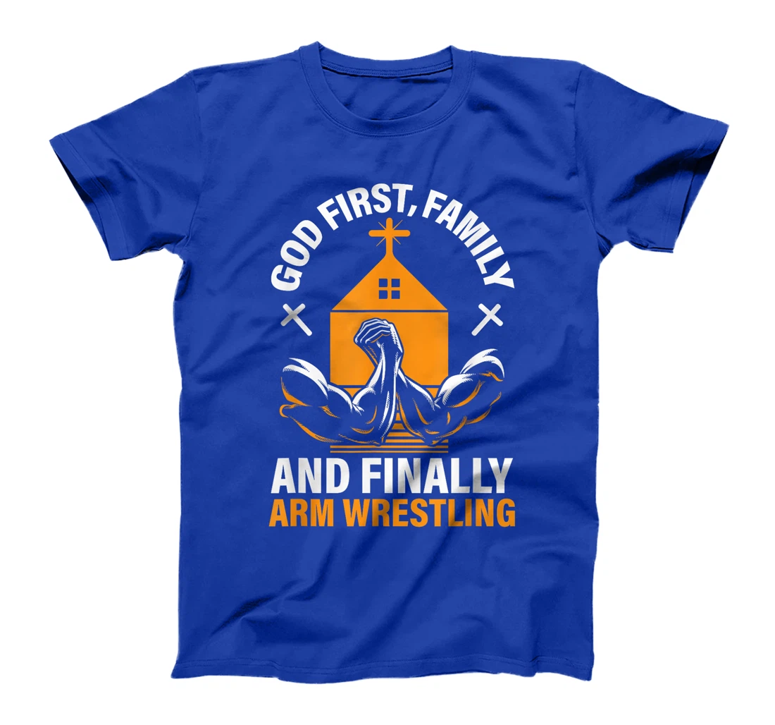 God First Family And Finally Arm Wrestling Wrestler T-Shirt