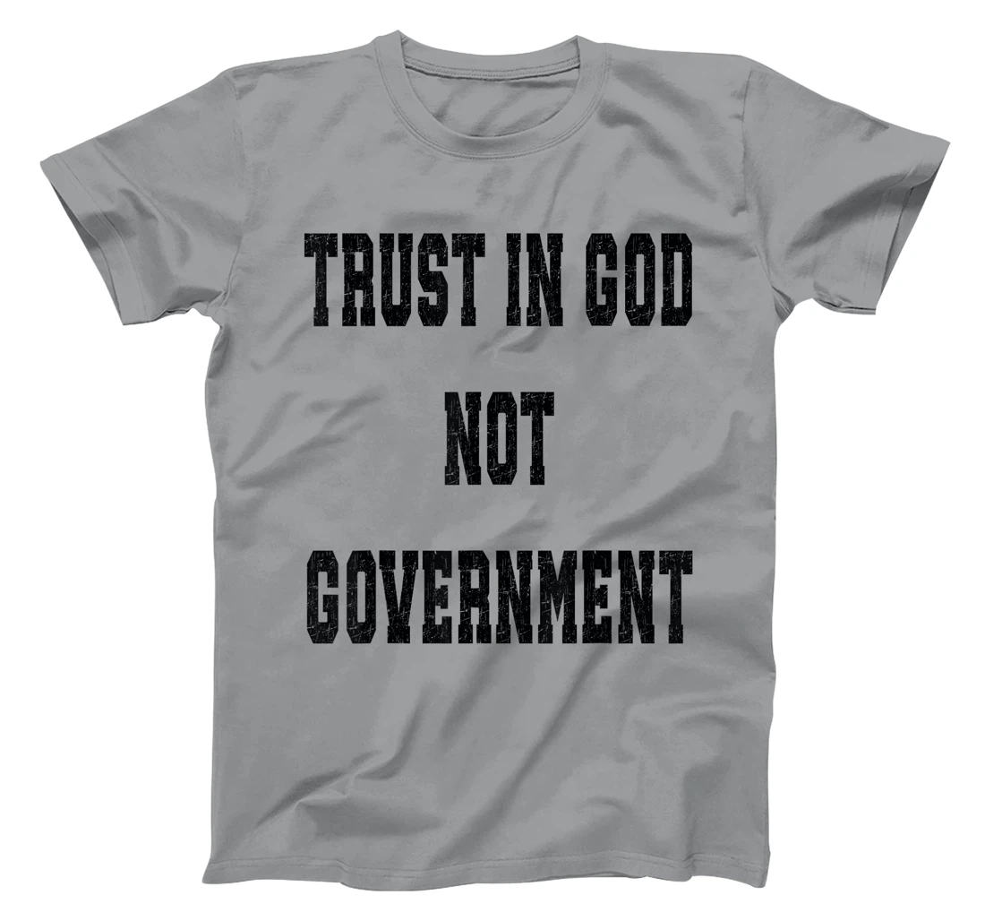 Trust In God Not Government, Trust God T-Shirt