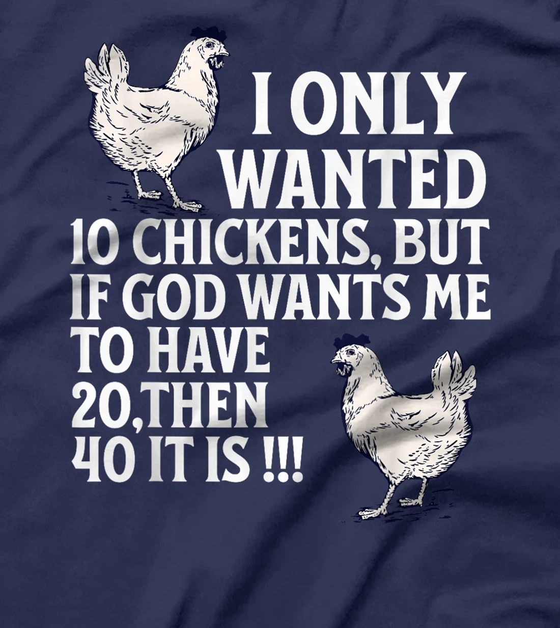 I Only Wanted 10 Chickens But if God Wants Me to Have 20 T-Shirt