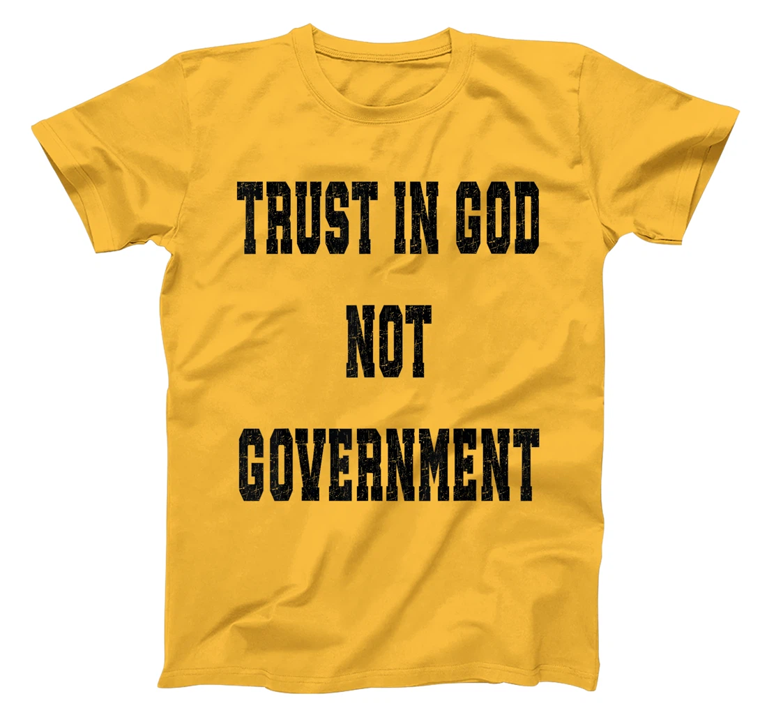 Trust In God Not Government, Trust God T-Shirt