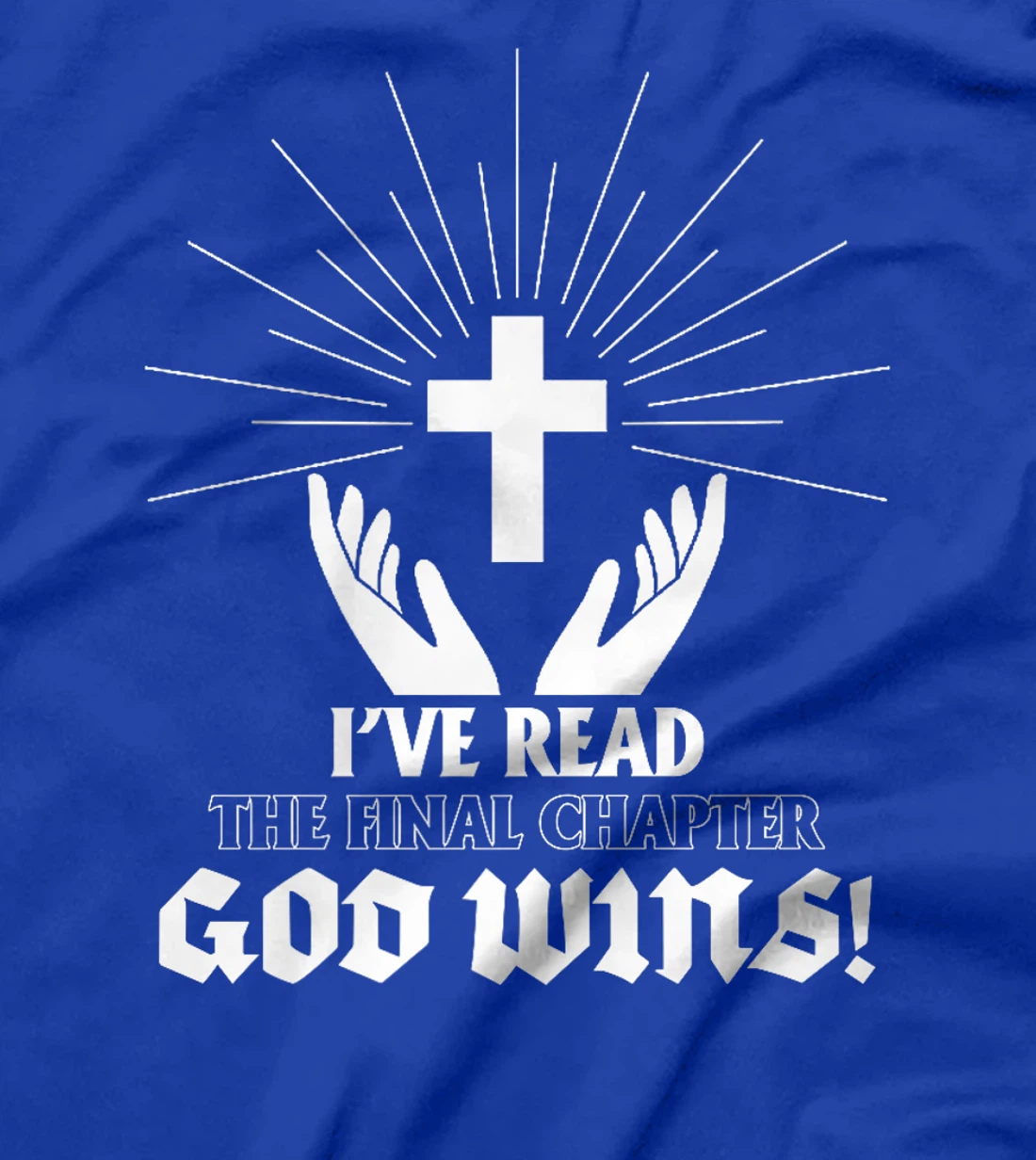 I've Read The Final Chaper God Wins Christian Premium T-Shirt