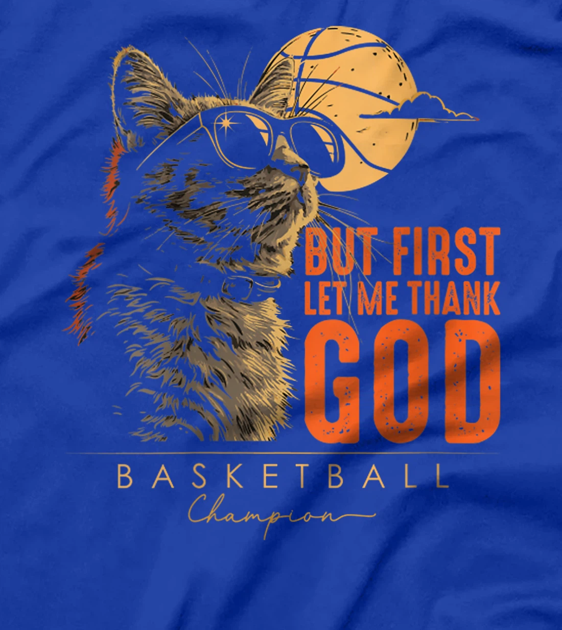 Womens But First Let Me Thank God Funny Cat Basketball Champion T-Shirt