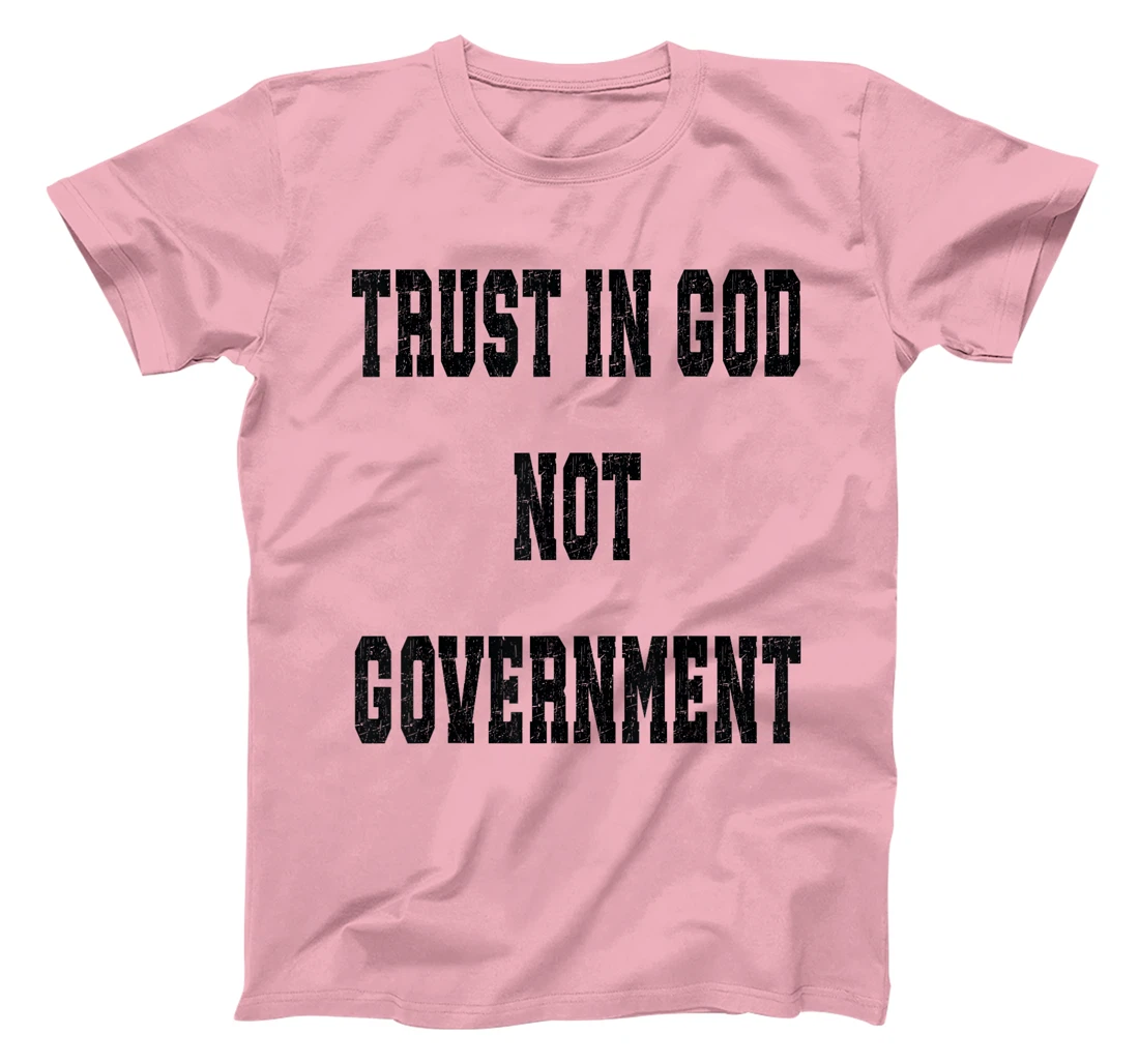 Trust In God Not Government, Trust God T-Shirt