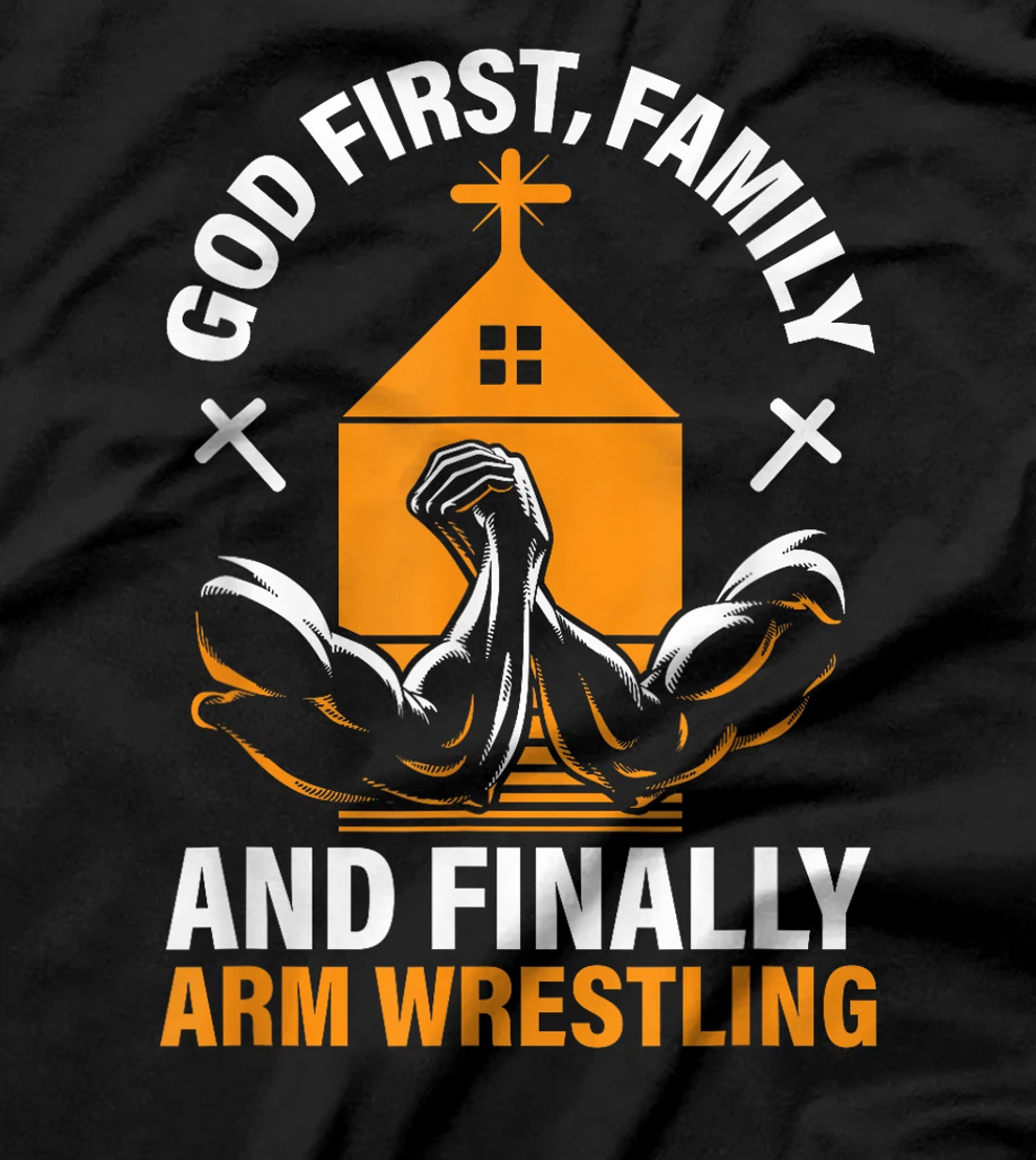 God First Family And Finally Arm Wrestling Wrestler T-Shirt