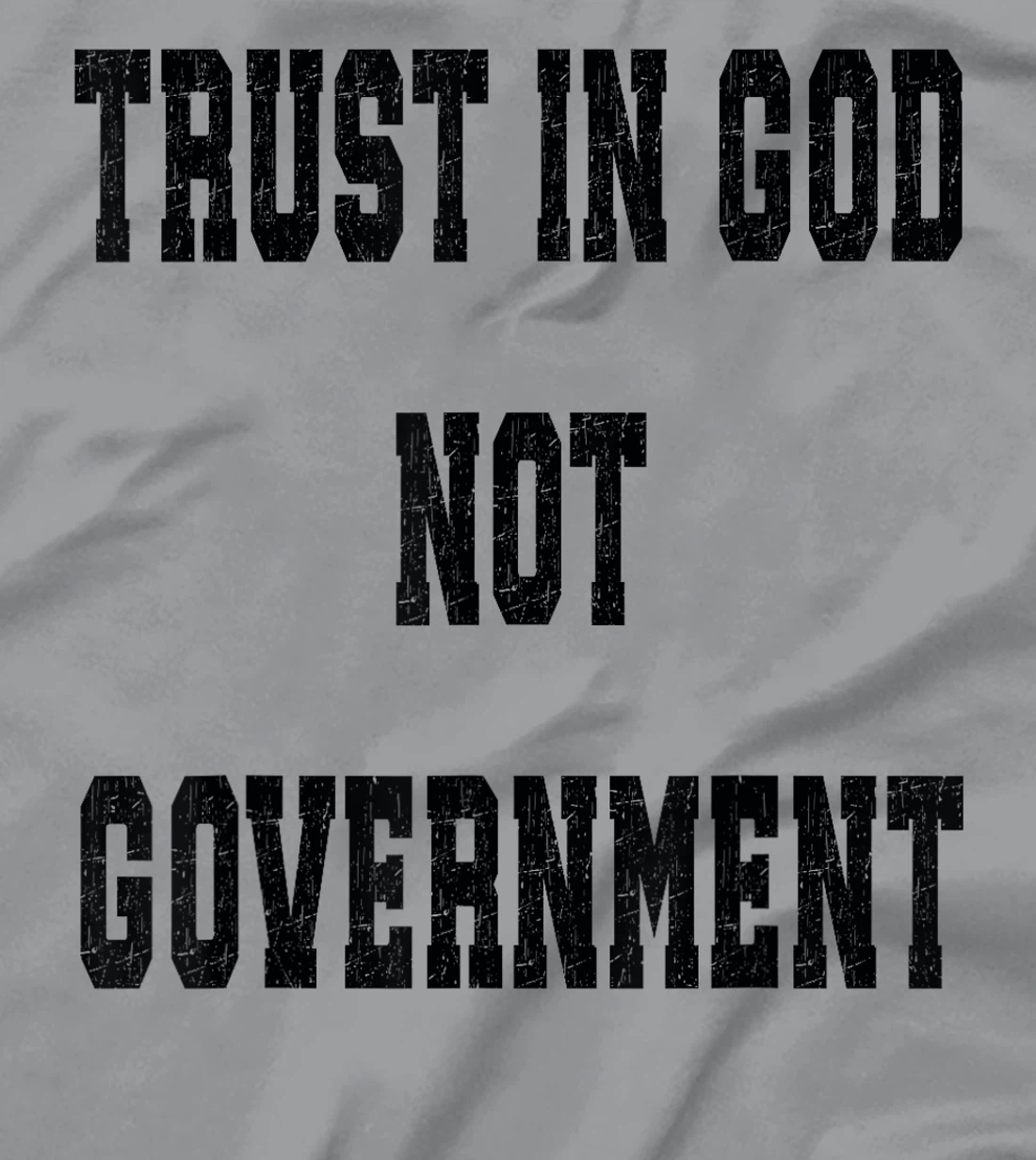 Trust In God Not Government, Trust God T-Shirt