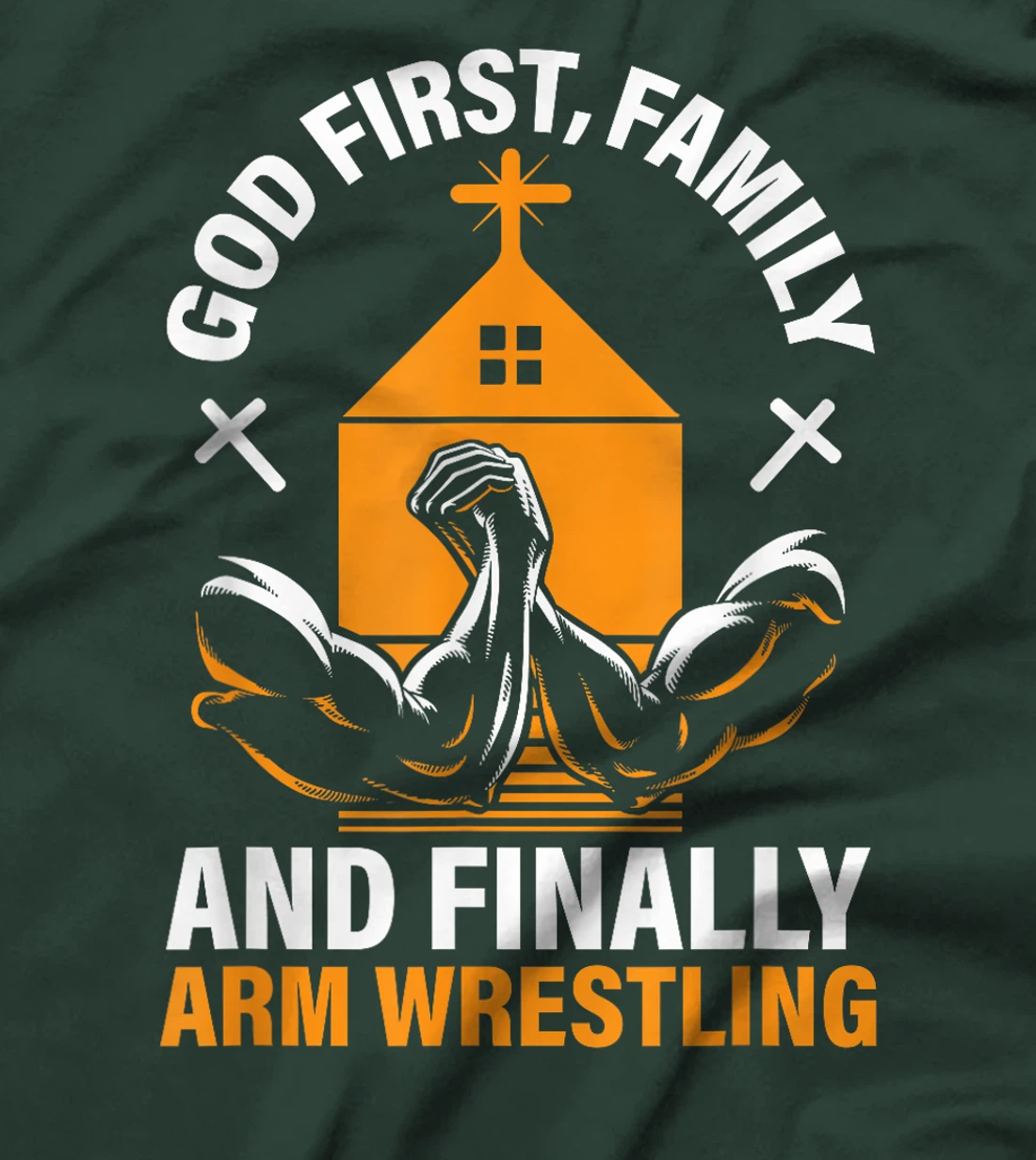 God First Family And Finally Arm Wrestling Wrestler T-Shirt