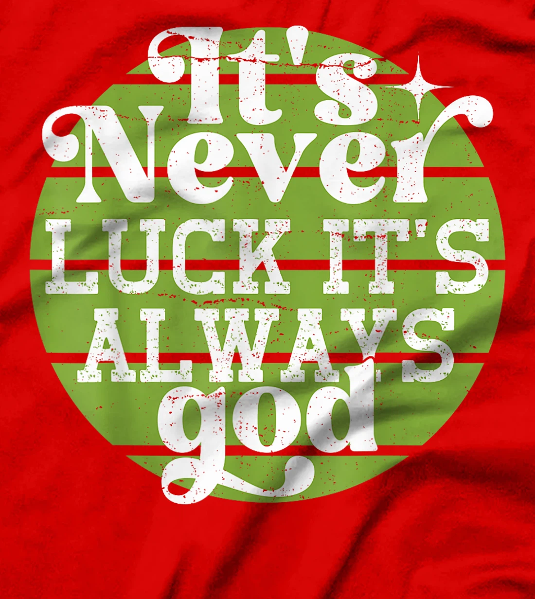 It's Never Luck It's Always God T-Shirt