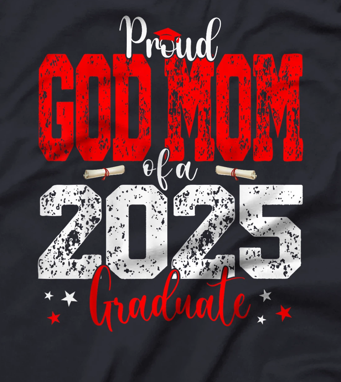 Senior 2025 Proud God-Mom Of A Class Of 2025 Graduate T-Shirt