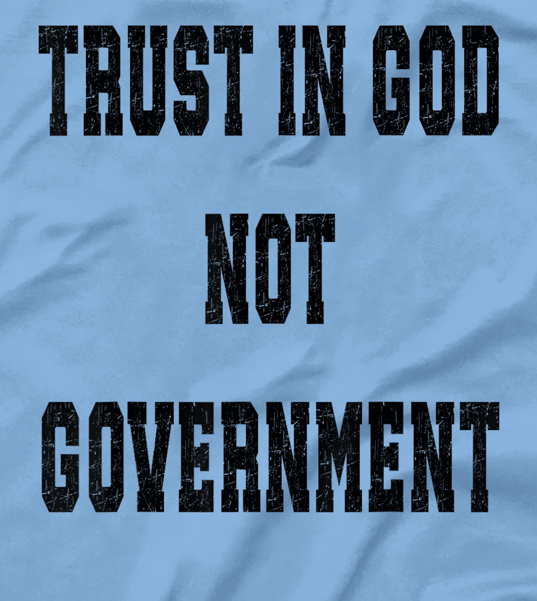 Trust In God Not Government, Trust God T-Shirt