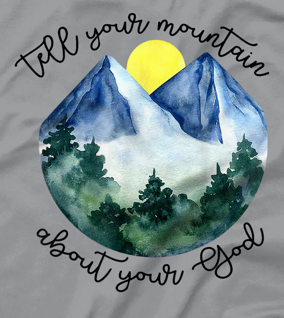 Tell Your Mountain About Your God T-Shirt