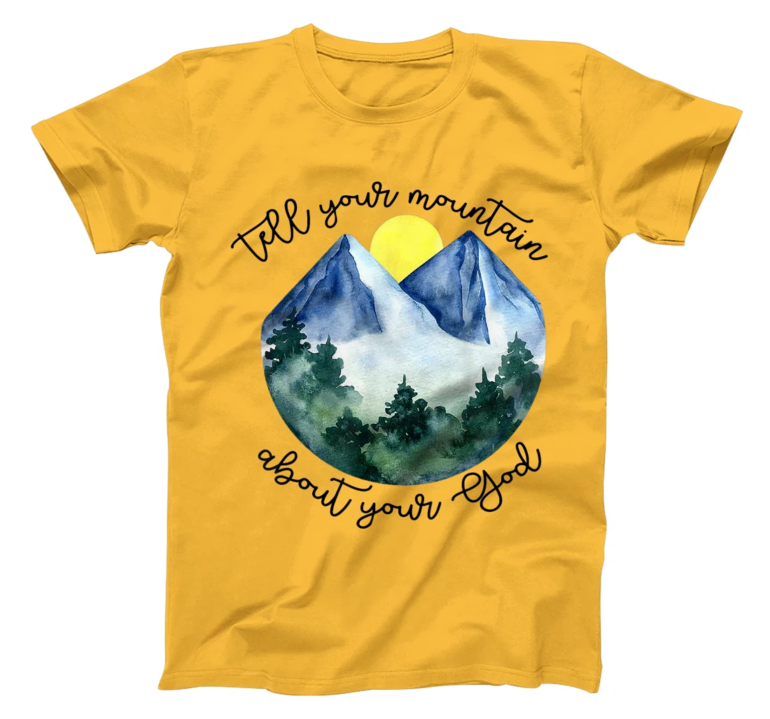Tell Your Mountain About Your God T-Shirt
