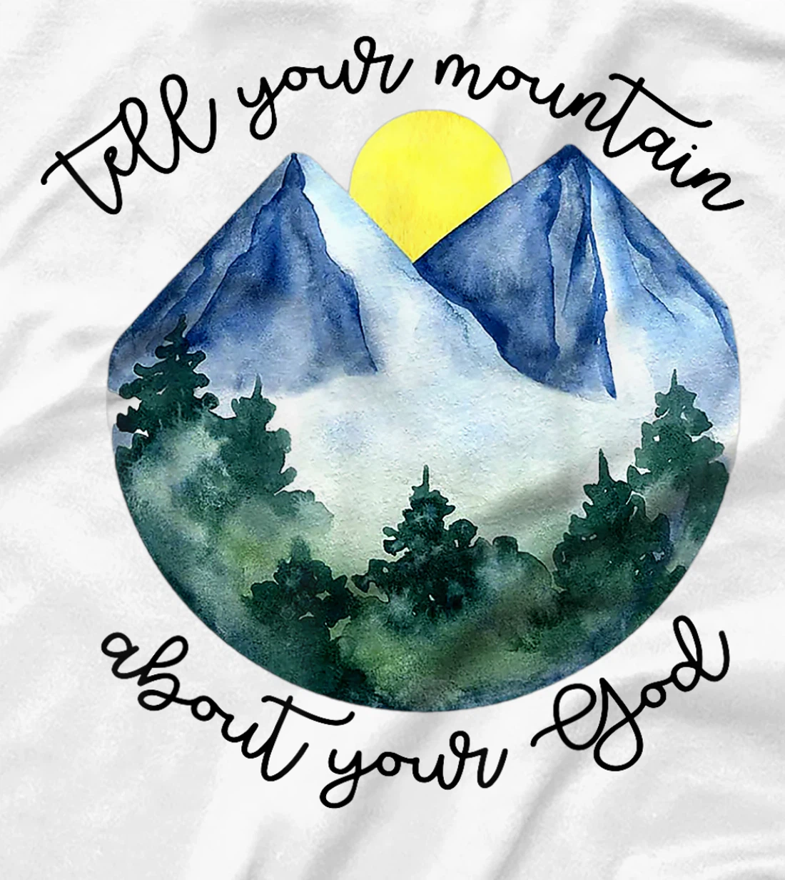 Tell Your Mountain About Your God T-Shirt