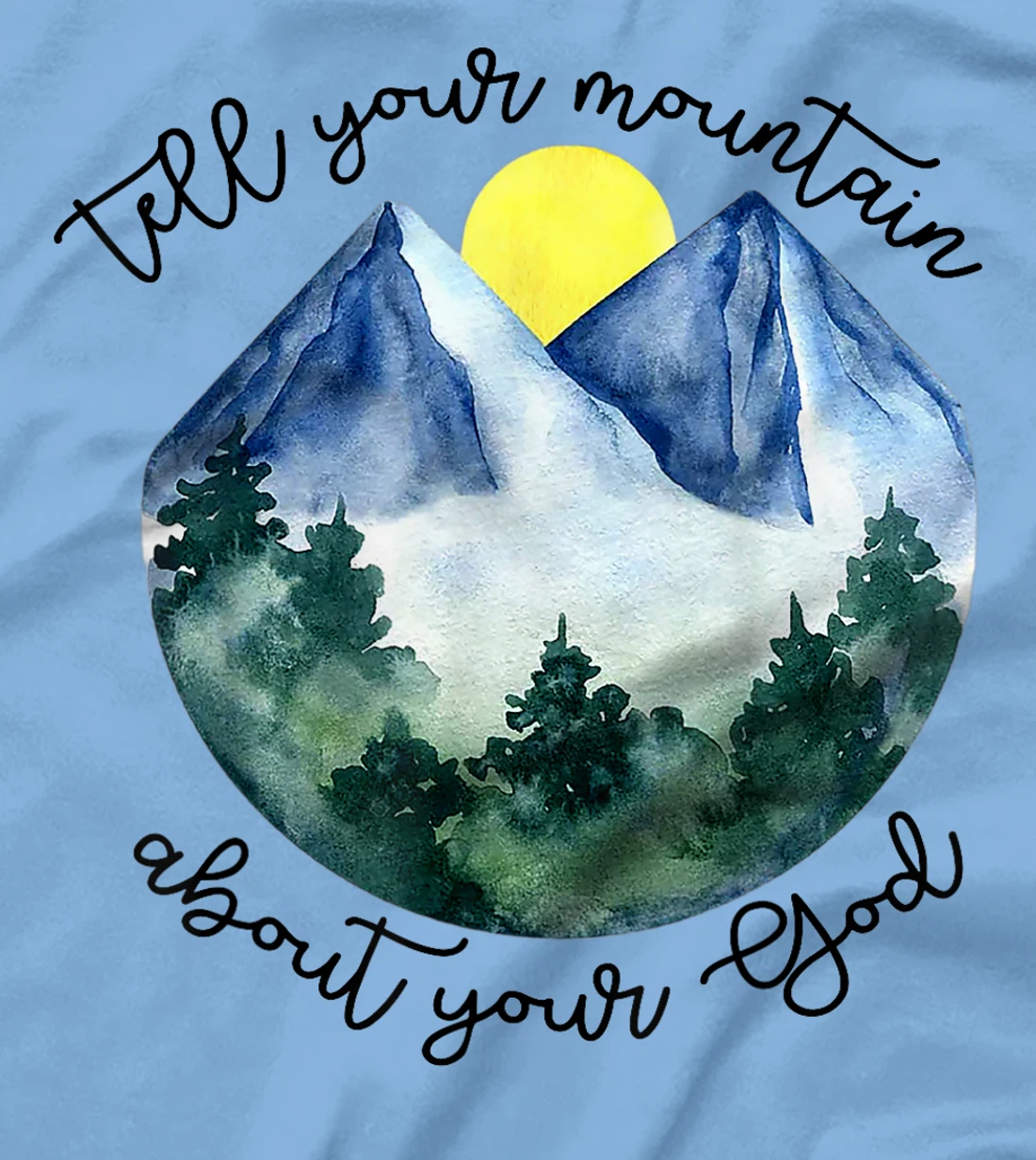 Tell Your Mountain About Your God T-Shirt