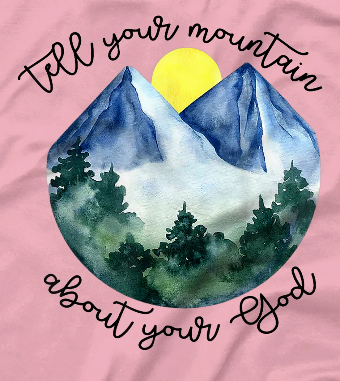 Tell Your Mountain About Your God T-Shirt