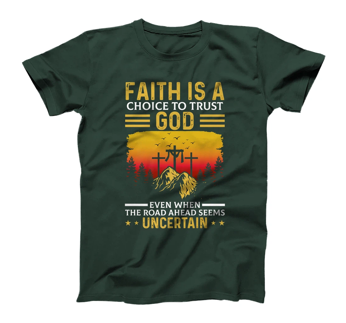 Faith Is A Choice To Trust God Premium T-Shirt