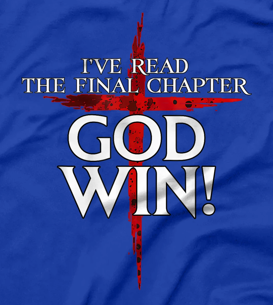 I've Read The Final Chaper God Wins Christian T-Shirt