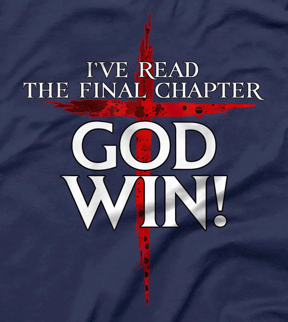I've Read The Final Chaper God Wins Christian T-Shirt