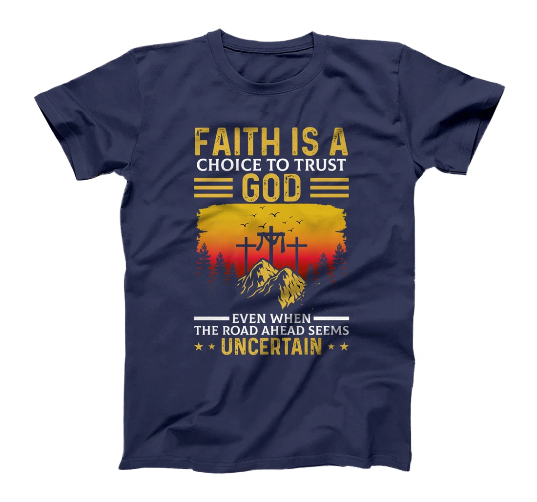 Faith Is A Choice To Trust God Premium T-Shirt