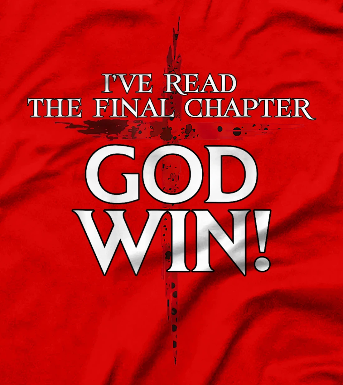 I've Read The Final Chaper God Wins Christian T-Shirt