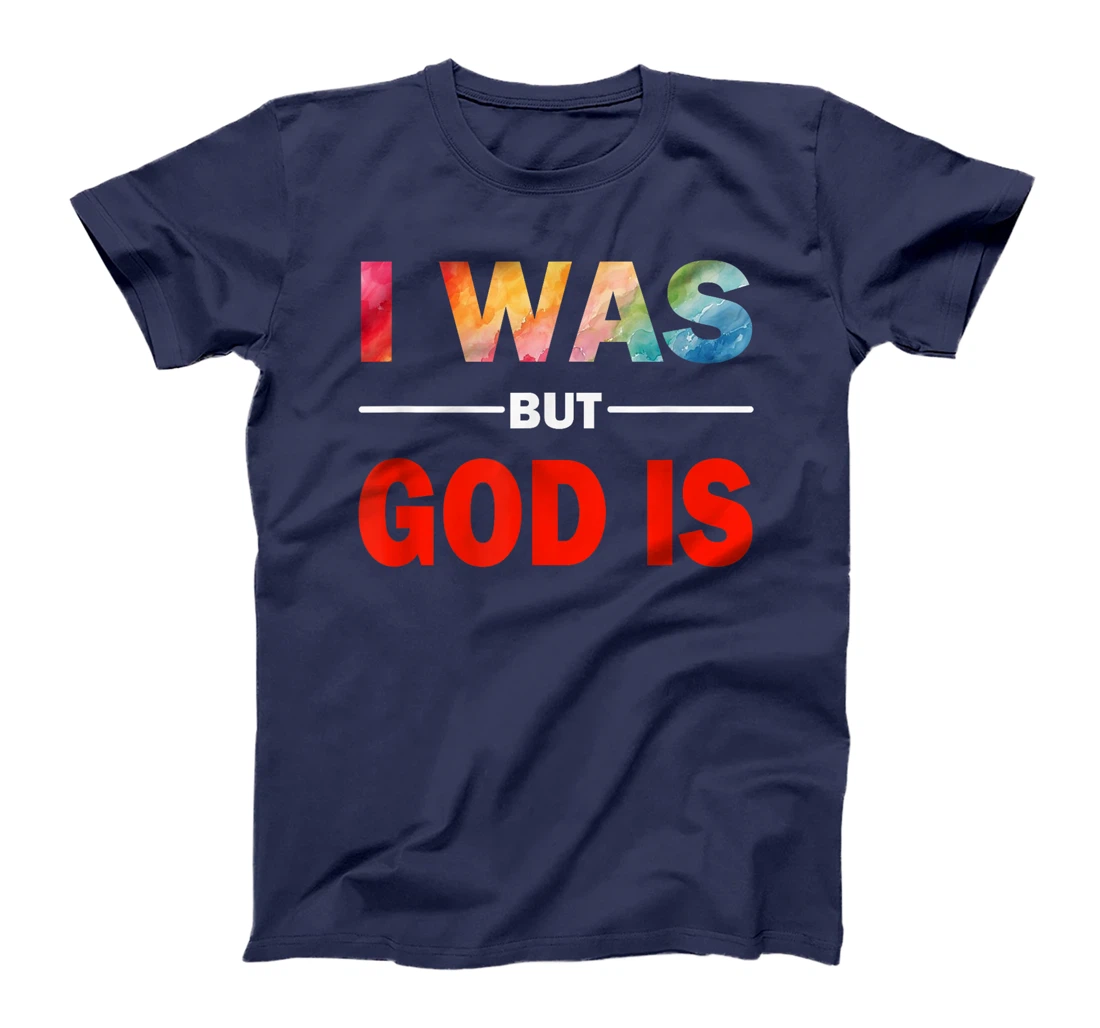 I Was But God Is - God's Love Is Fully Inclusive LGBT Gay T-Shirt