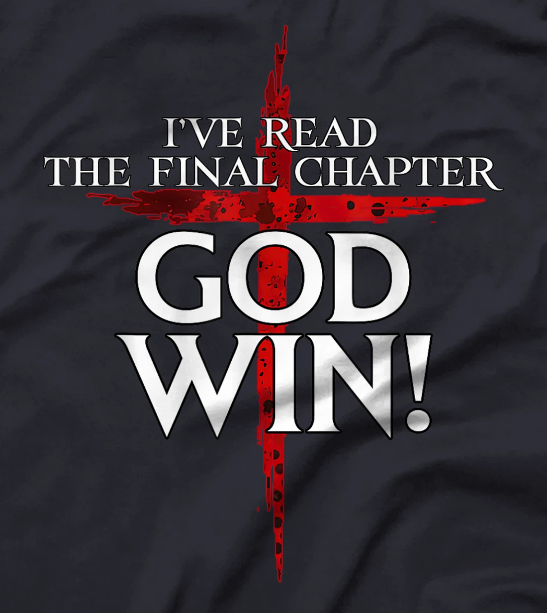 I've Read The Final Chaper God Wins Christian T-Shirt