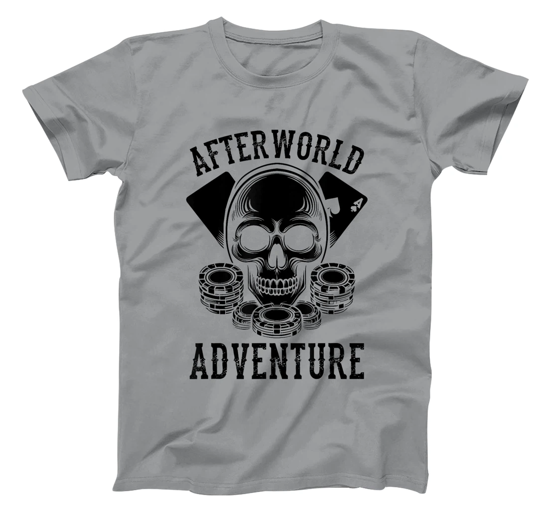 Poker Skull Texas Holdem Cards Gambler Afterworld Adventure T-Shirt