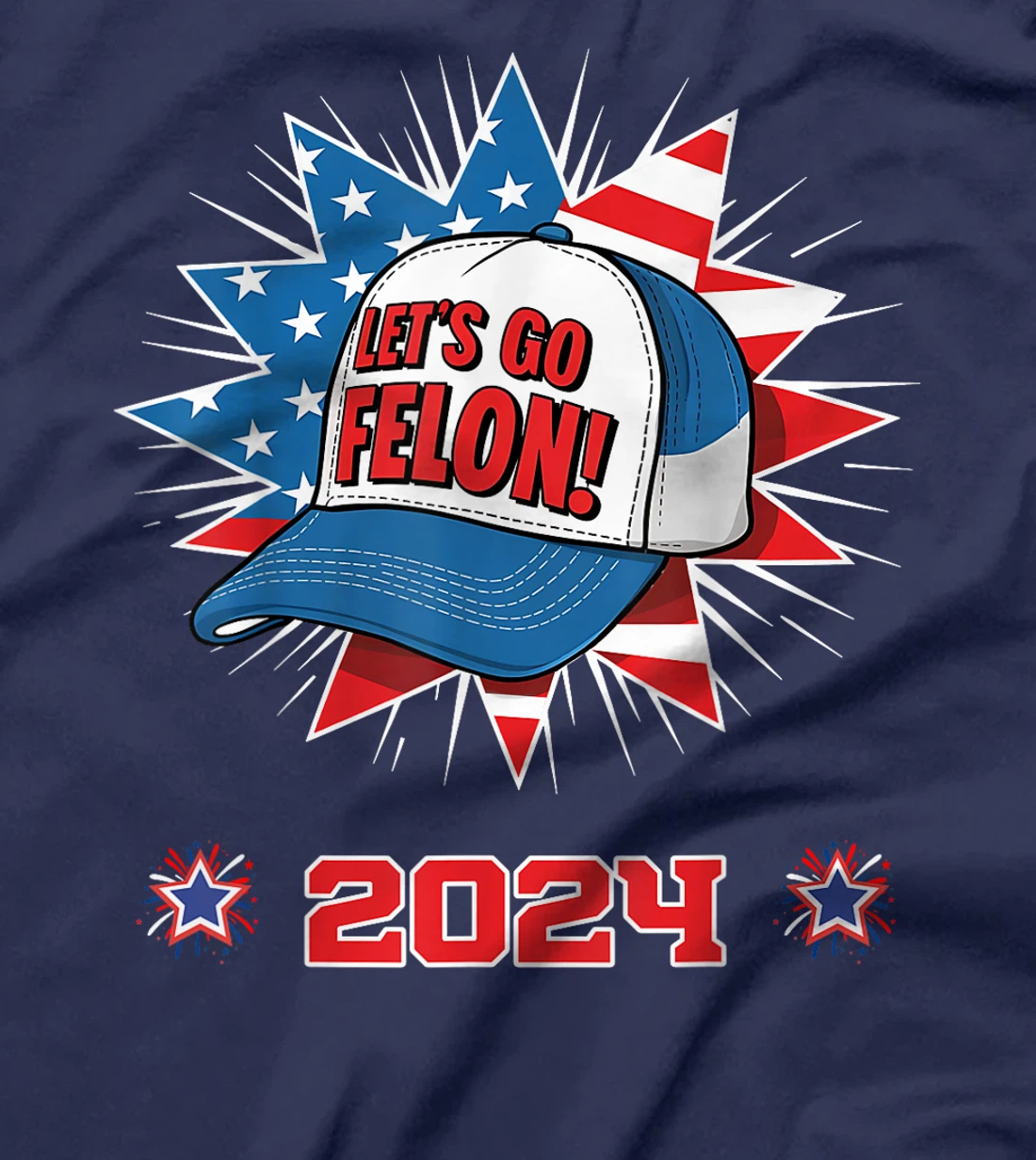 Let's Go Felon 2024 Anti Democracy Pro Trump Election 2024 T-Shirt
