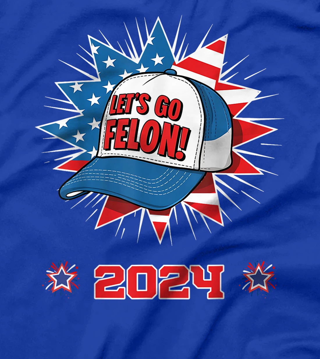 Let's Go Felon 2024 Anti Democracy Pro Trump Election 2024 T-Shirt