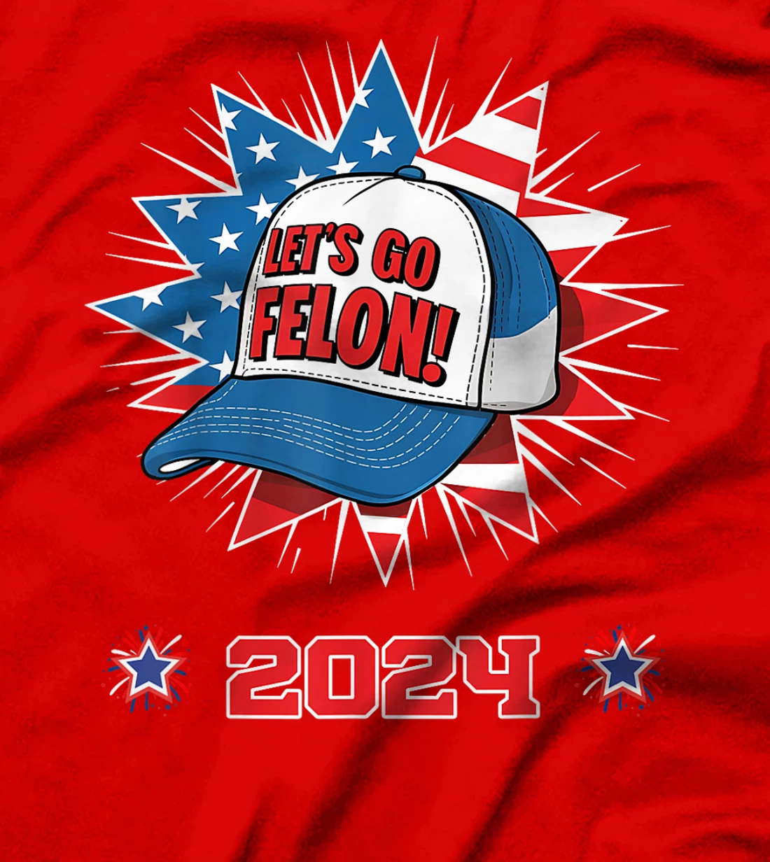 Let's Go Felon 2024 Anti Democracy Pro Trump Election 2024 T-Shirt