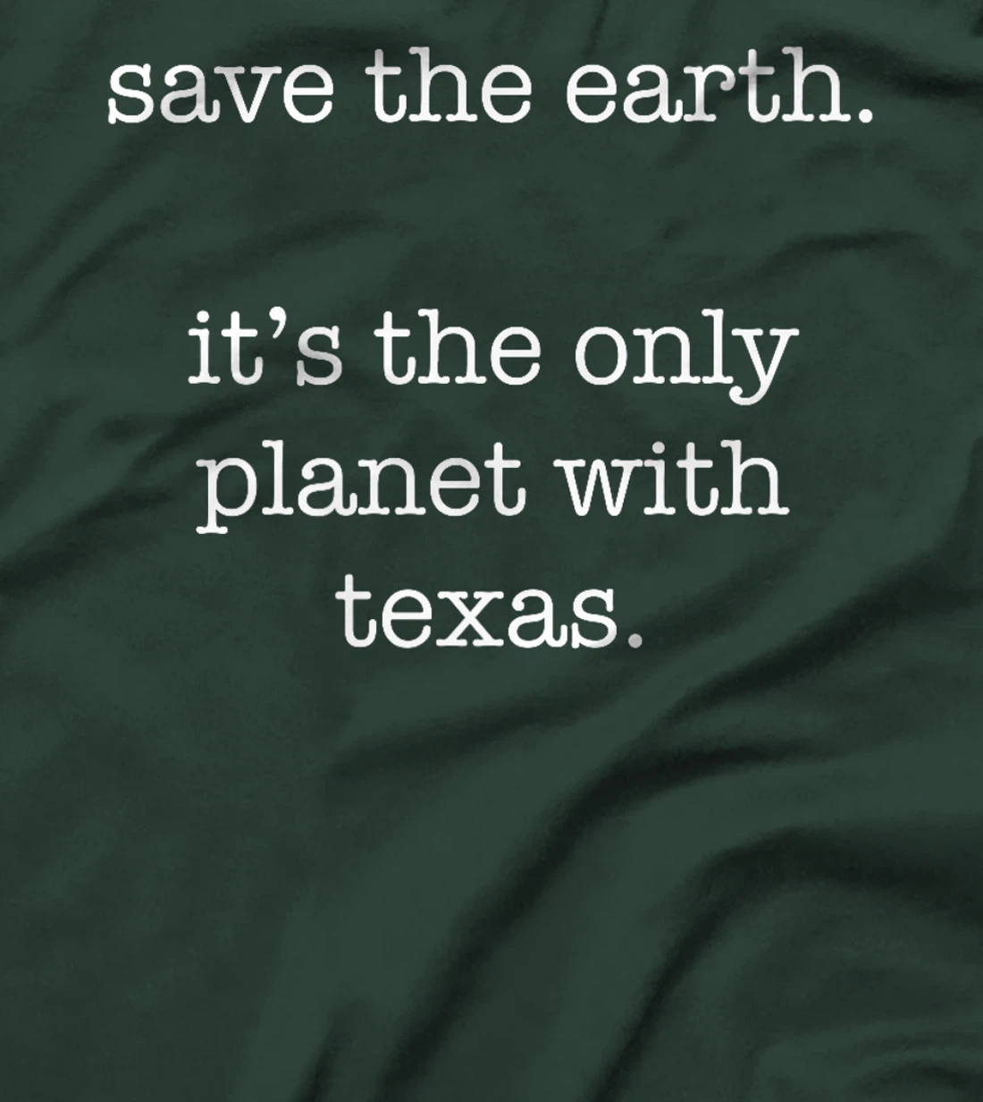 Texas - Funny Ironic Save the Earth Sarcastic Premium T-Shirt