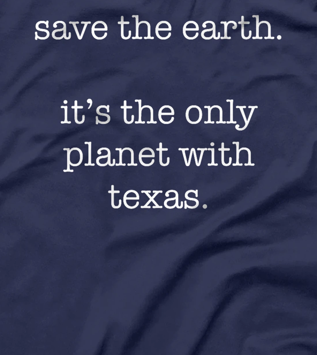 Texas - Funny Ironic Save the Earth Sarcastic Premium T-Shirt