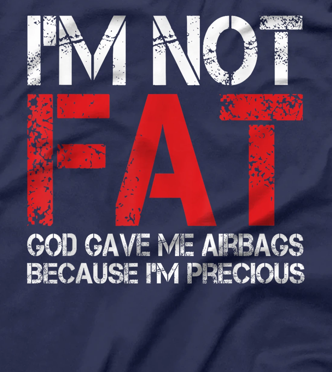 Funny Fat People Shirts I'm Not Fat God Gave Me Airbags T-Shirt