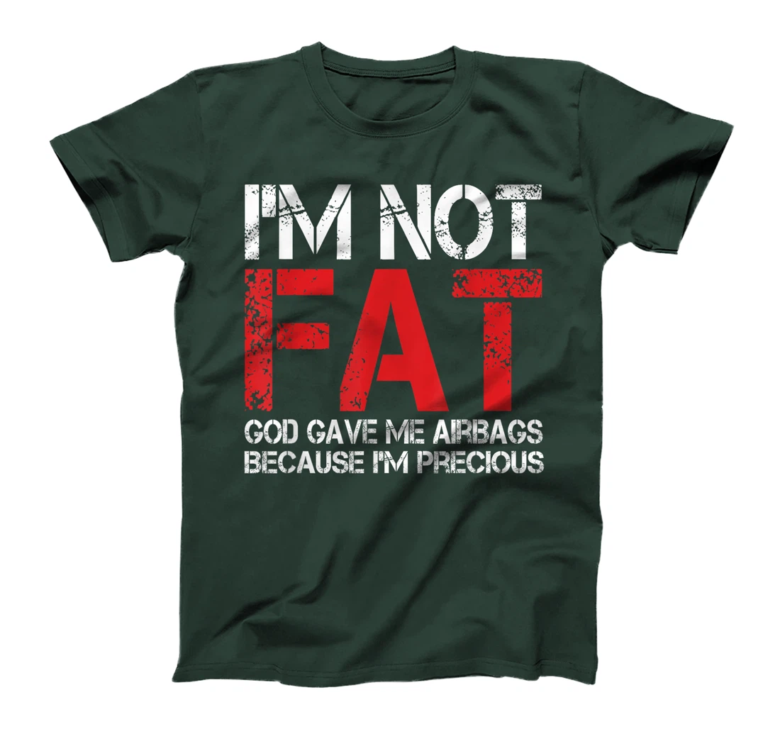 Funny Fat People Shirts I'm Not Fat God Gave Me Airbags T-Shirt