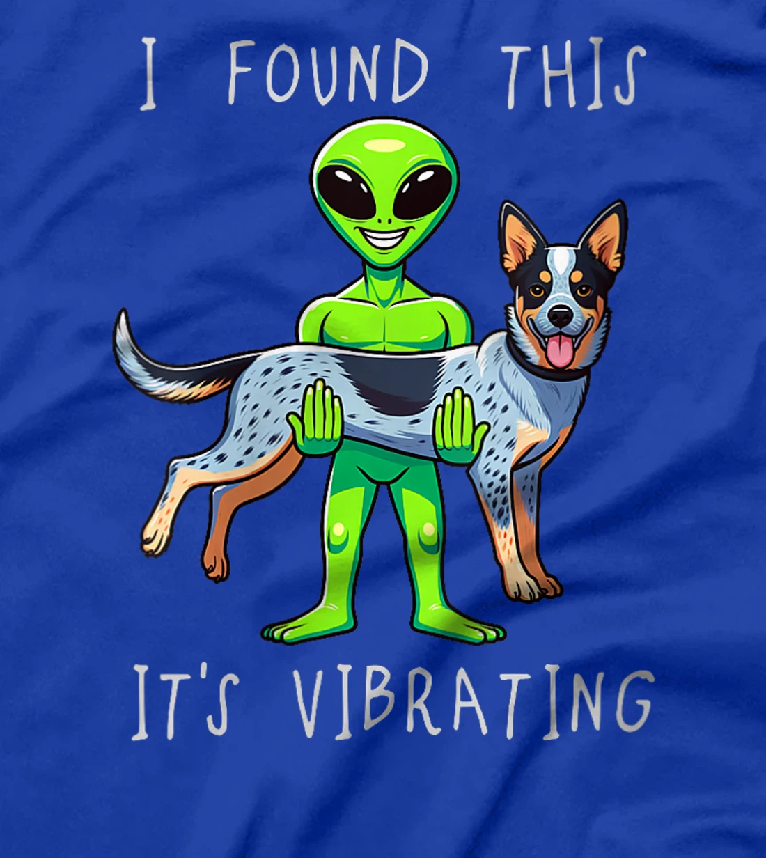 Womens Funny Texas Heeler Alien I Found This It Vibrating T-Shirt