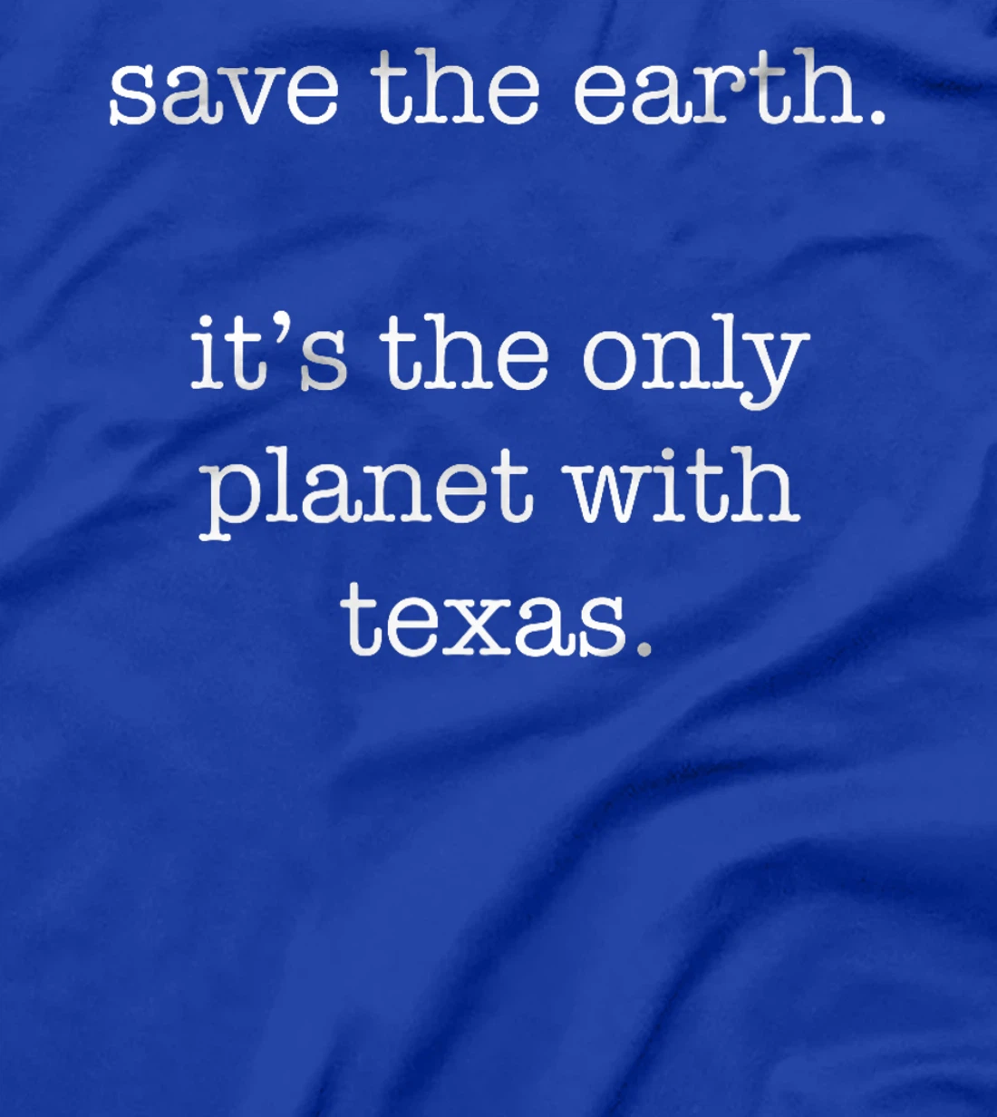 Texas - Funny Ironic Save the Earth Sarcastic Premium T-Shirt