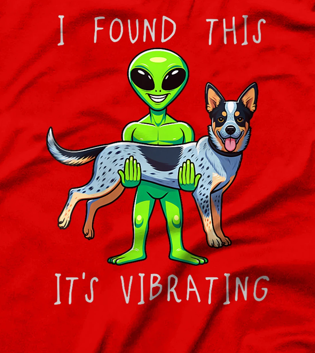 Womens Funny Texas Heeler Alien I Found This It Vibrating T-Shirt