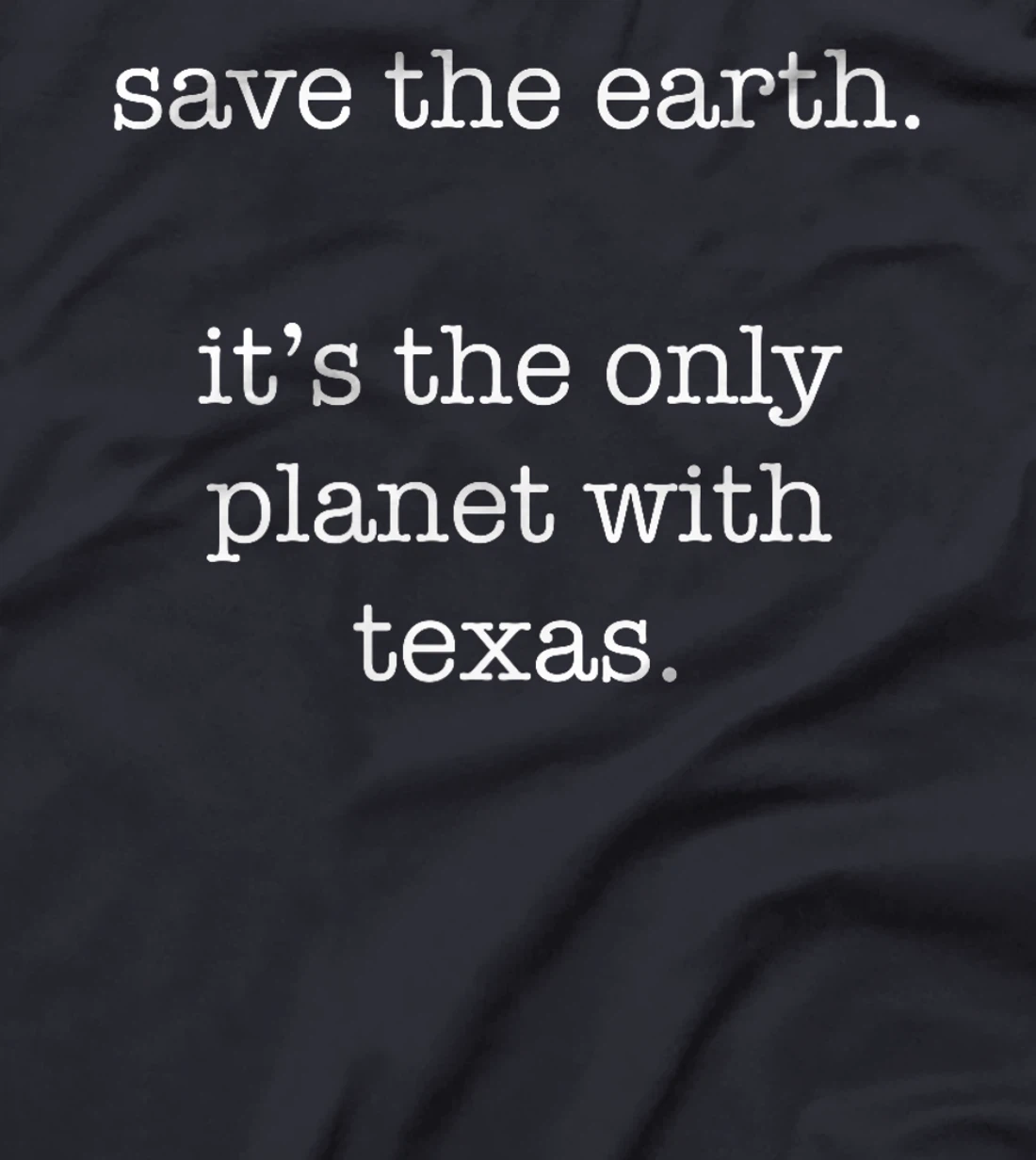Texas - Funny Ironic Save the Earth Sarcastic Premium T-Shirt