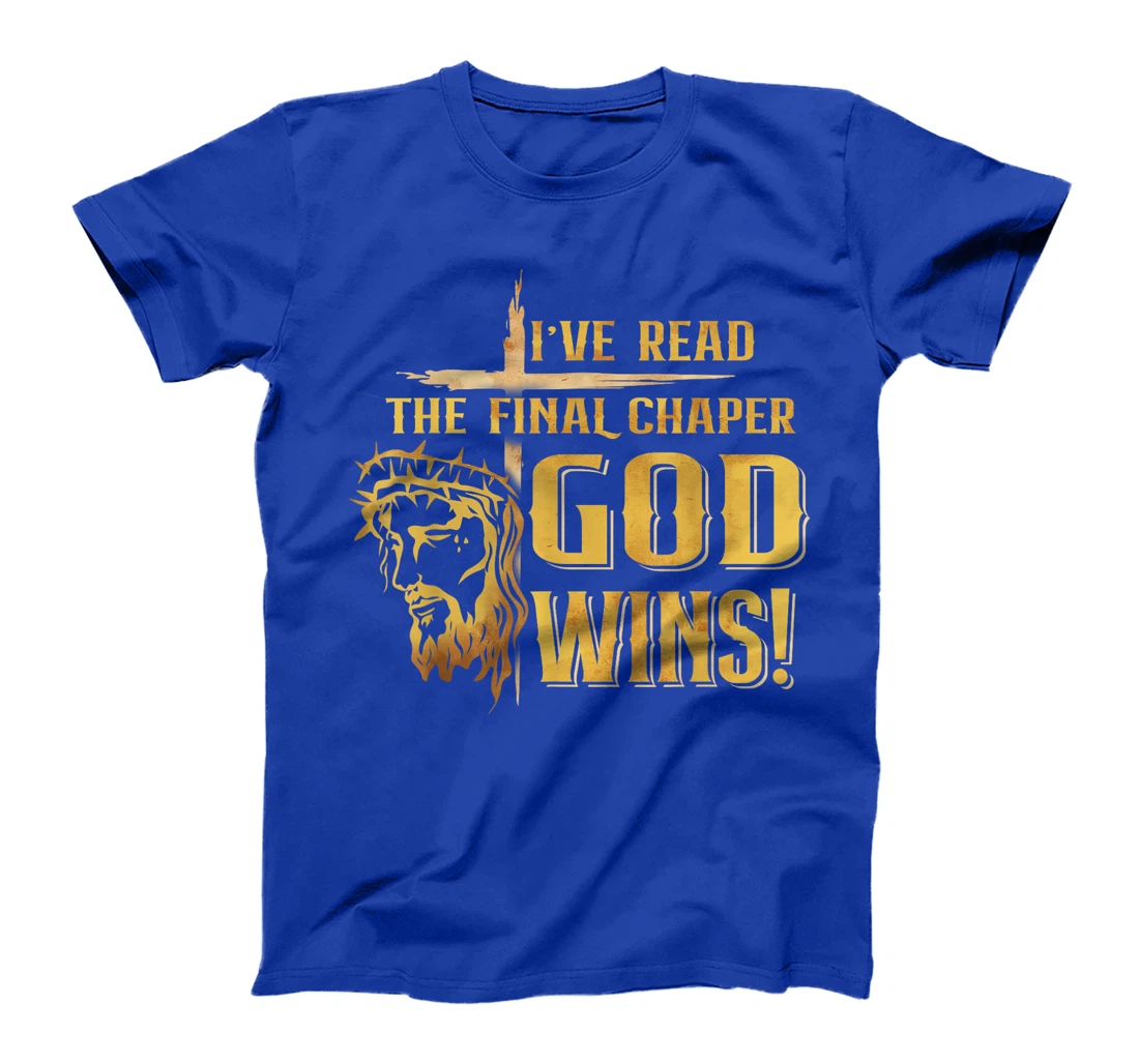 I've Read The Final Chaper God Wins Christian T-Shirt
