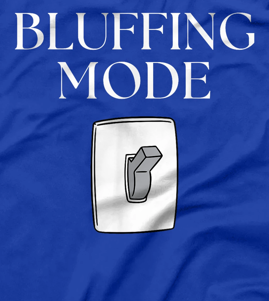 Bluffing mode - Poker Texas Holdem - Vegas T-Shirt