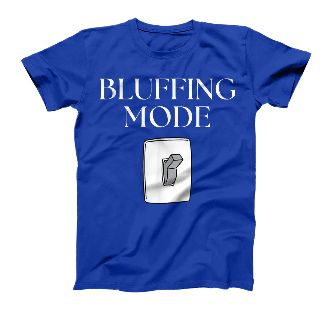 Bluffing mode - Poker Texas Holdem - Vegas T-Shirt