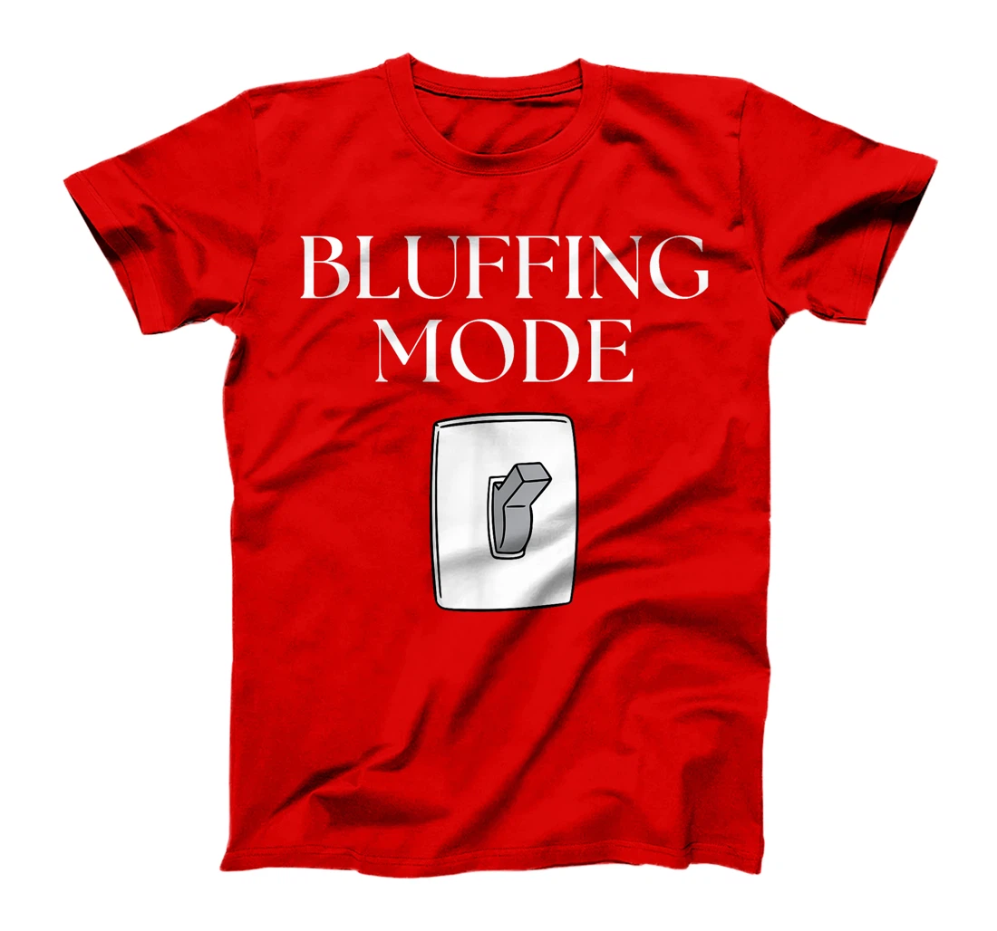 Bluffing mode - Poker Texas Holdem - Vegas T-Shirt