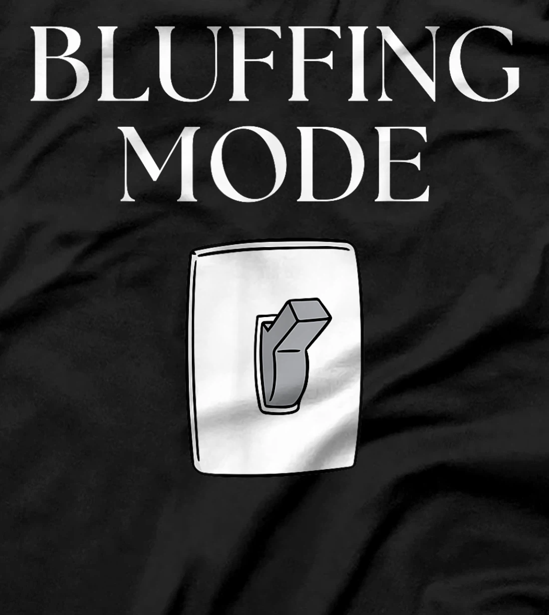 Bluffing mode - Poker Texas Holdem - Vegas T-Shirt