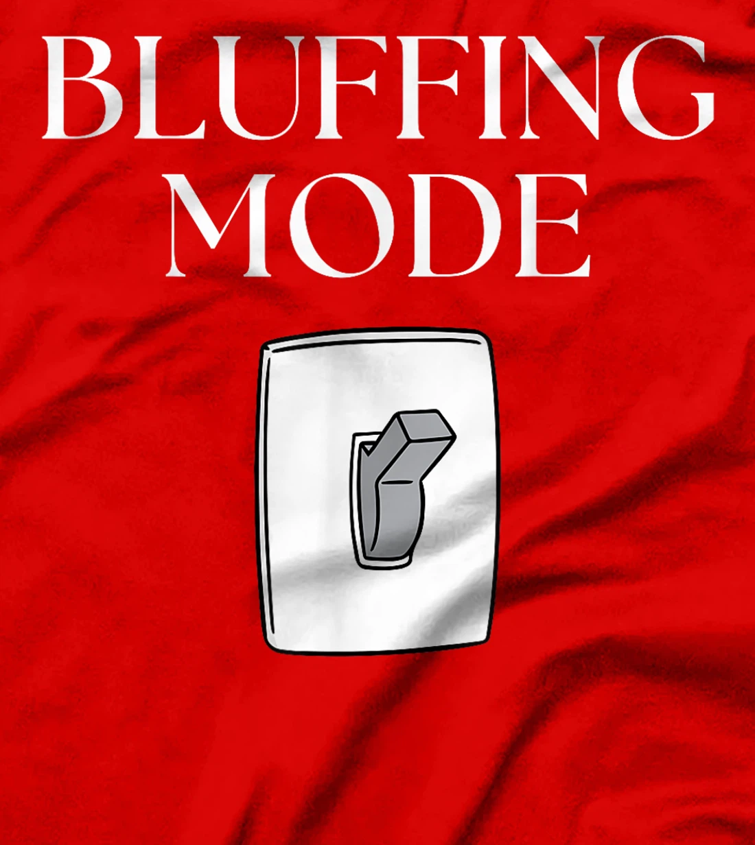 Bluffing mode - Poker Texas Holdem - Vegas T-Shirt
