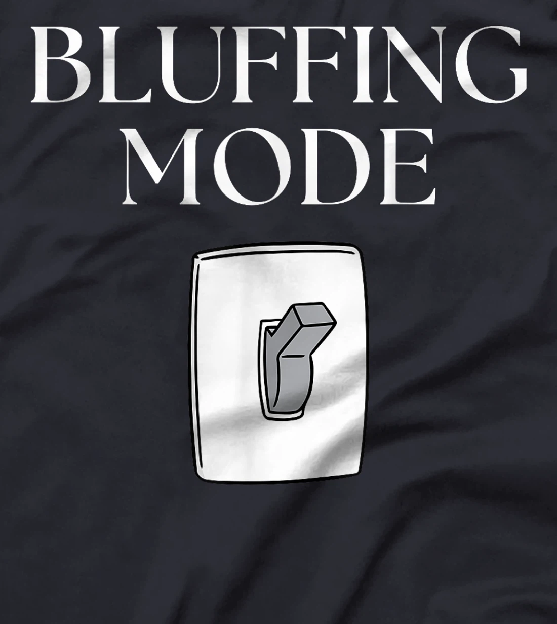 Bluffing mode - Poker Texas Holdem - Vegas T-Shirt