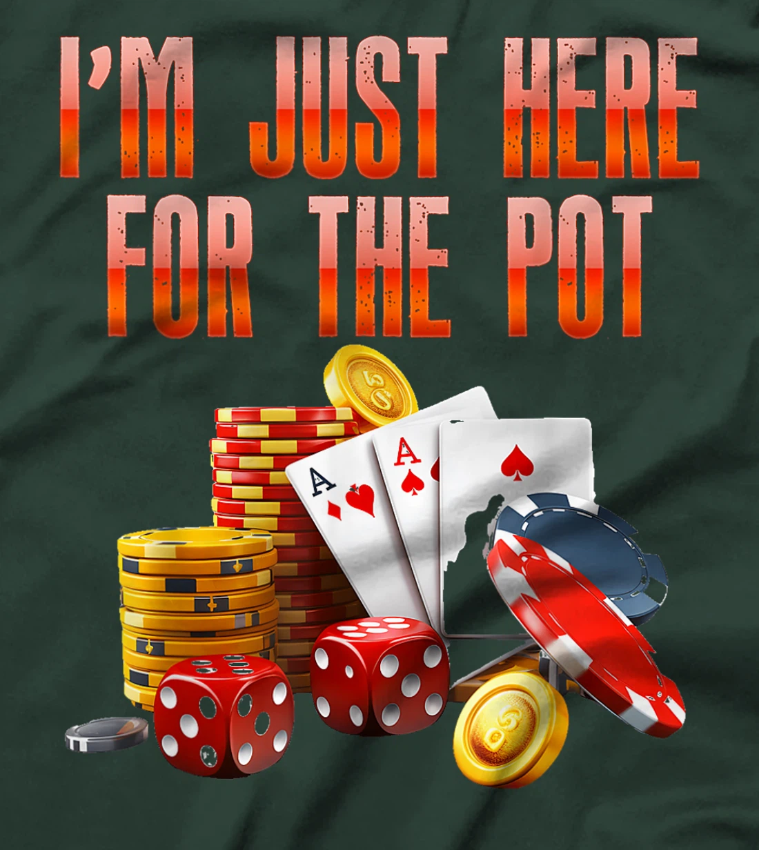 Poker Player I'M JUST HERE FOR THE POT Funny Texas Holdem T-Shirt