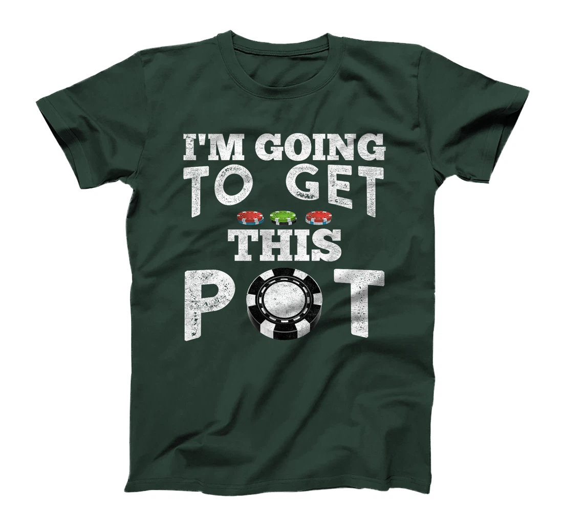 Texas Holdem I'M GOING TO GET THIS POT! Poker Game Men Premium T-Shirt
