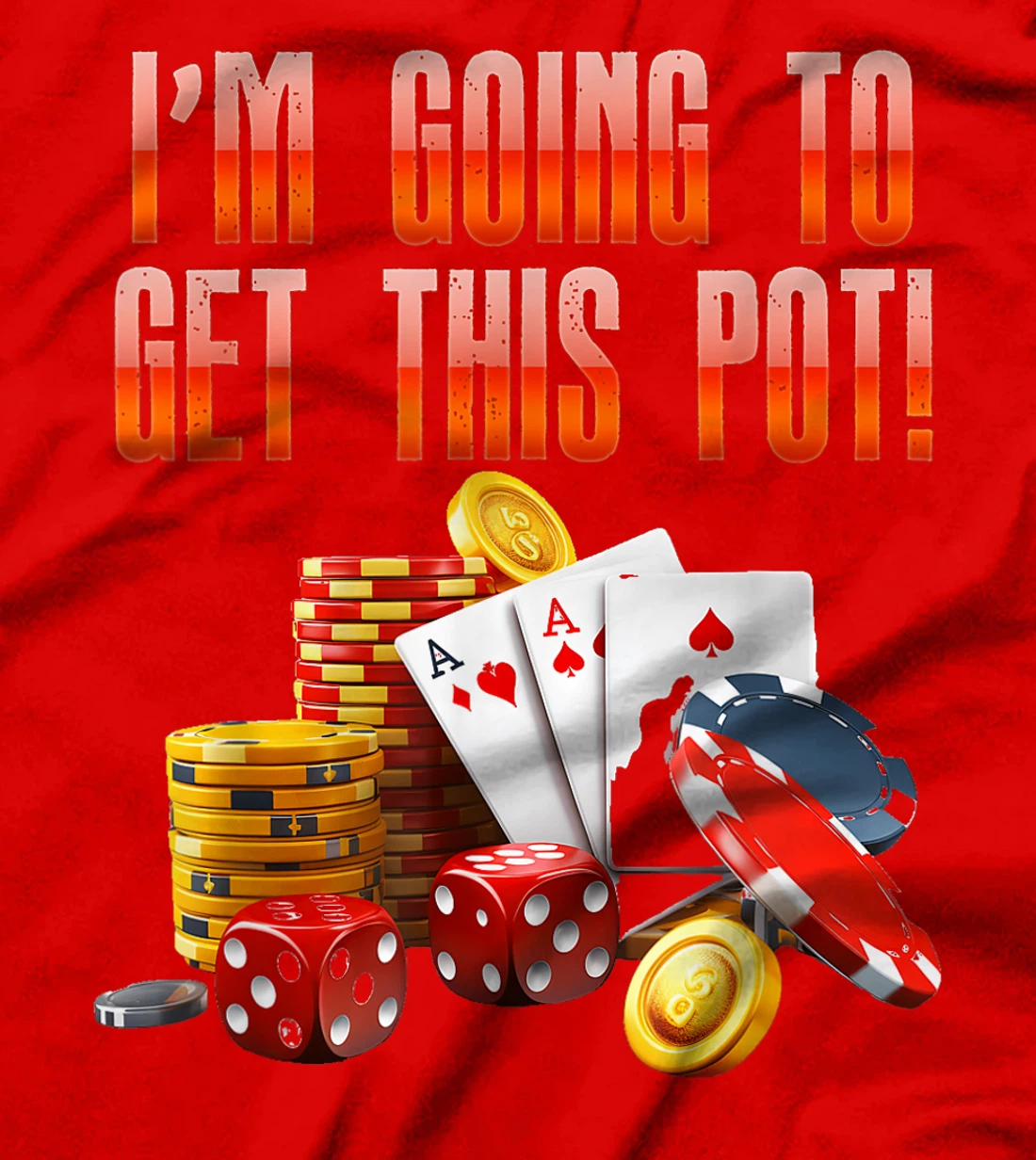 Texas Holdem I'M GOING TO GET THIS POT! Poker Game Men T-Shirt