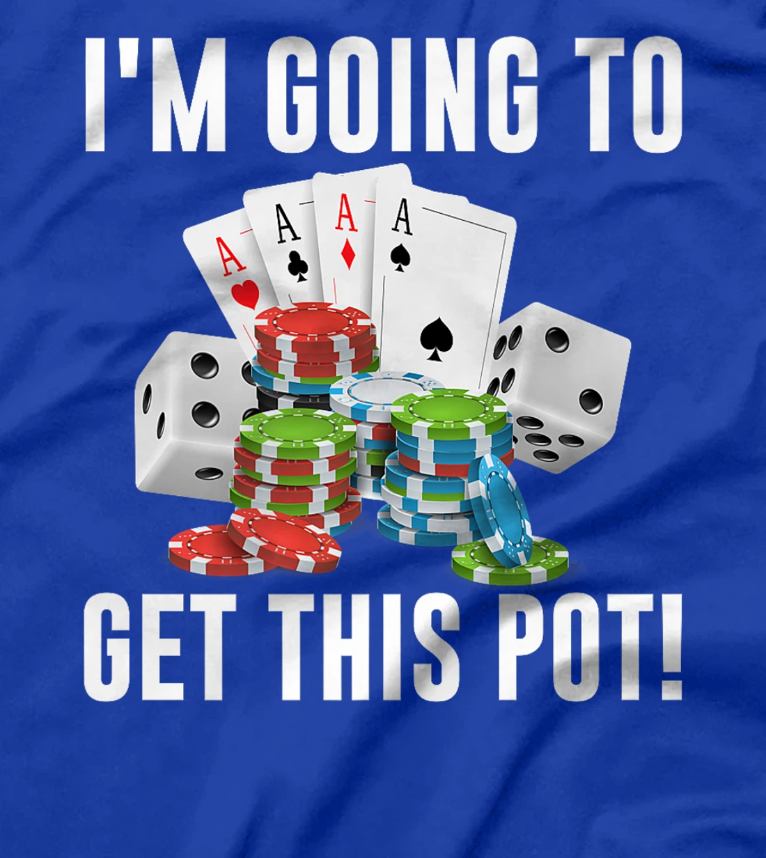 Texas Holdem I'M GOING TO GET THIS POT! Poker Game Men Premium T-Shirt