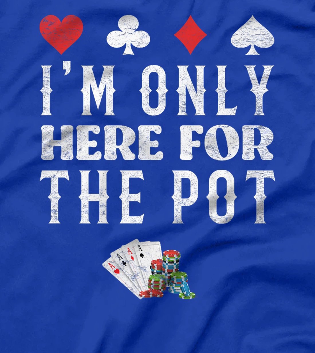 Poker Player I'M JUST HERE FOR THE POT Funny Texas Holdem Premium T-Shirt